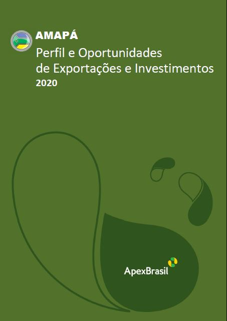 OPORTUNIDADES DE EXPORTAÇÃO E INVESTIMENTOS - AMAPÁ - 2020