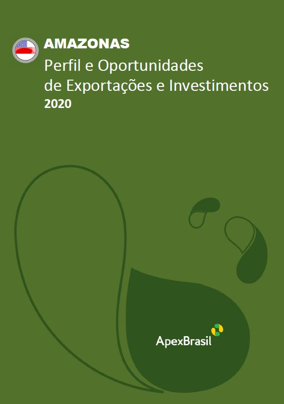 OPORTUNIDADES DE EXPORTAÇÃO E INVESTIMENTOS - AMAZONAS - 2020